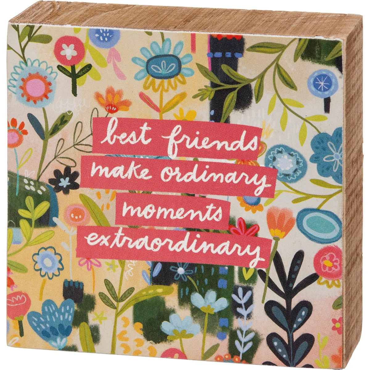 Best Friends Make Ordinary Moments Extraordinary 3" Mini Block Sign