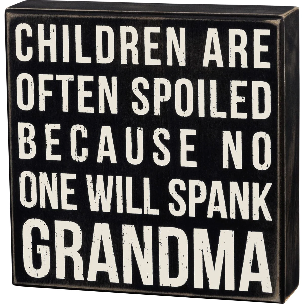 Children are Spoiled Because No One Will Spank Grandma 7" Box Sign