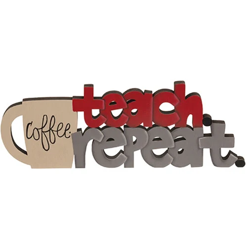 Coffee, Teach, Repeat Wooden Cutout Word Sitter