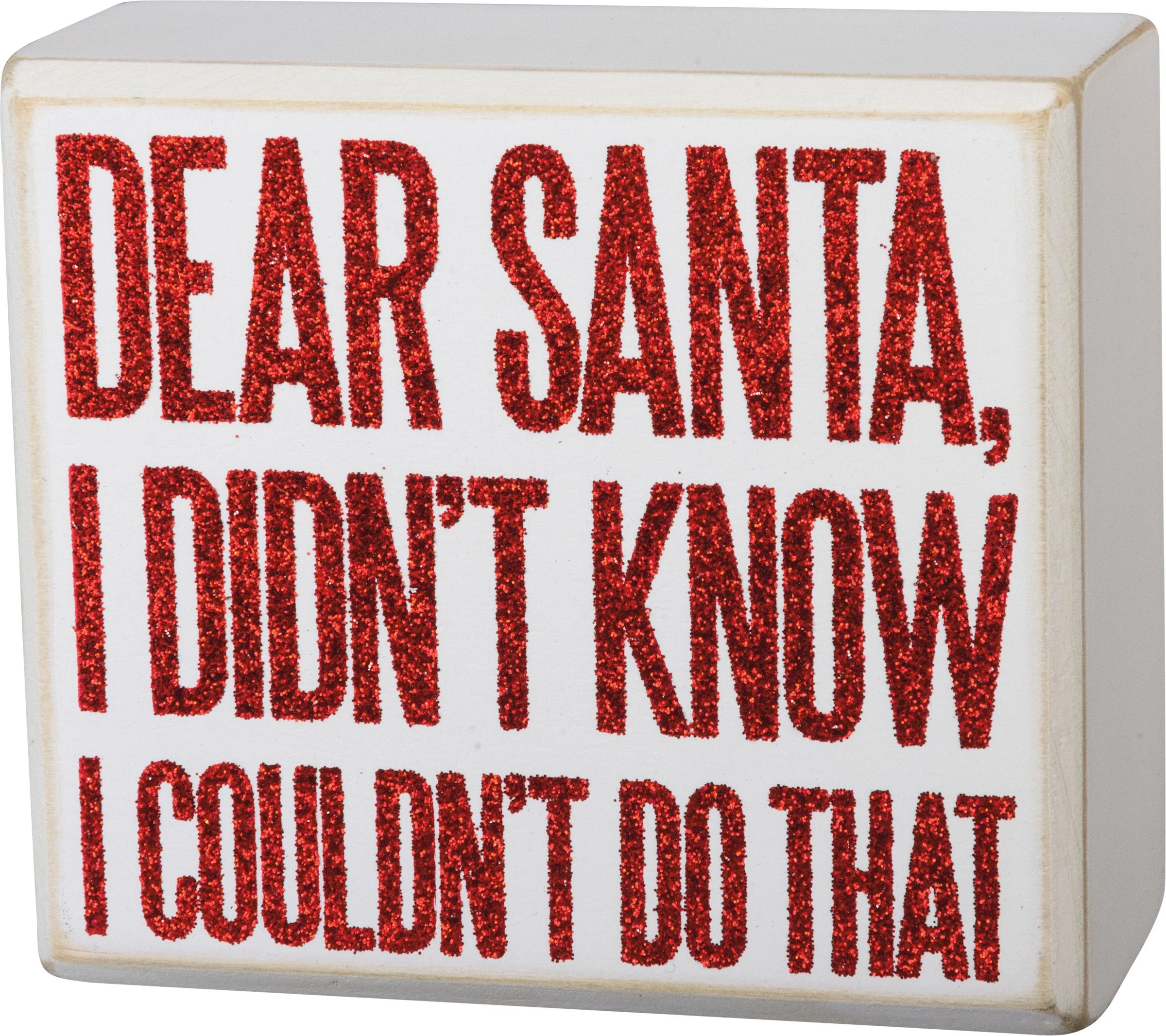 ๐ Dear Santa I Didn't Know I Couldn't Do That Box Sign