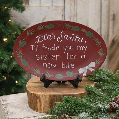 ๐ Dear Santa I'll Trade You My Sister For A New Bike Oval Plate
