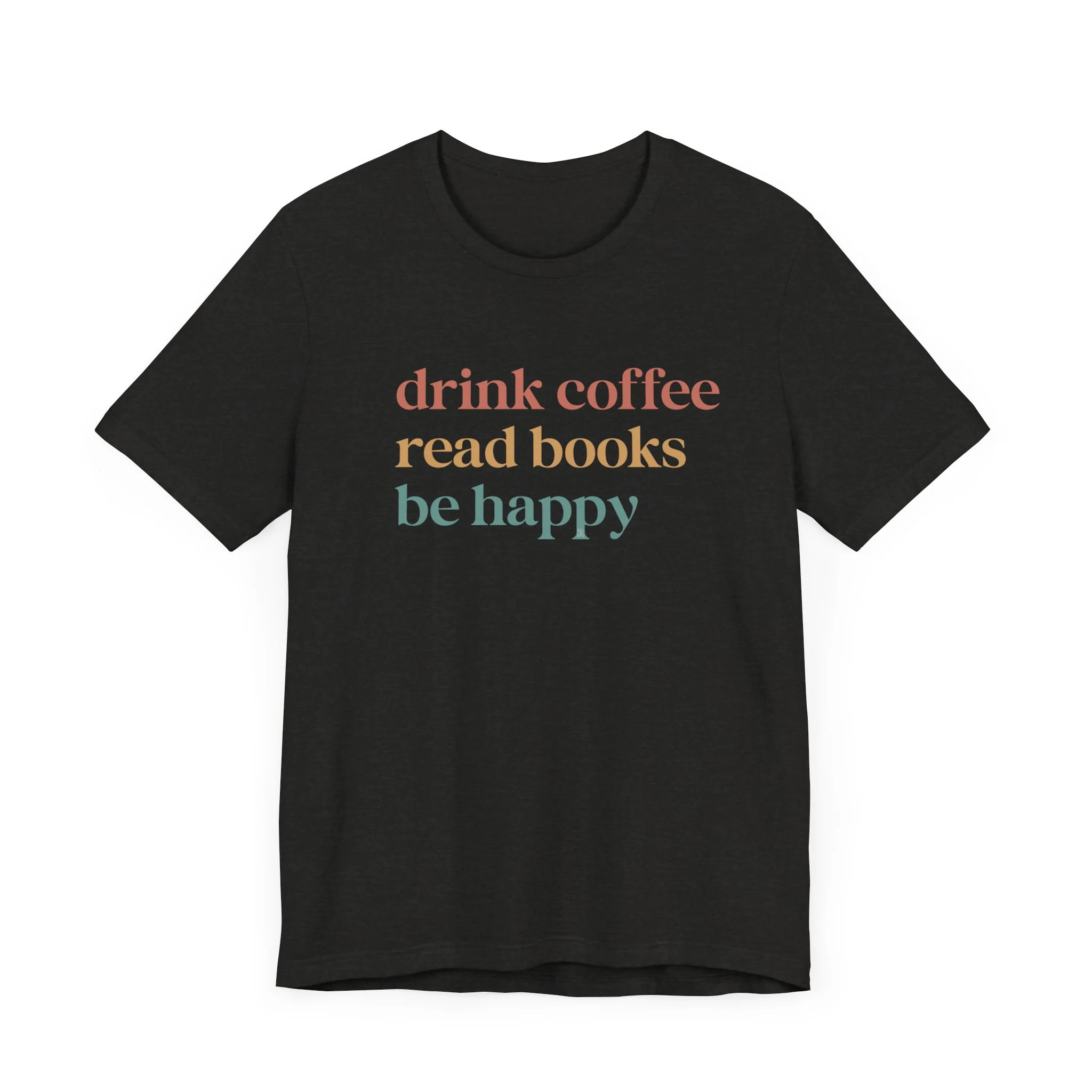 💙 Drink Coffee Read Books Be Happy Cozy T-Shirt - Image 3