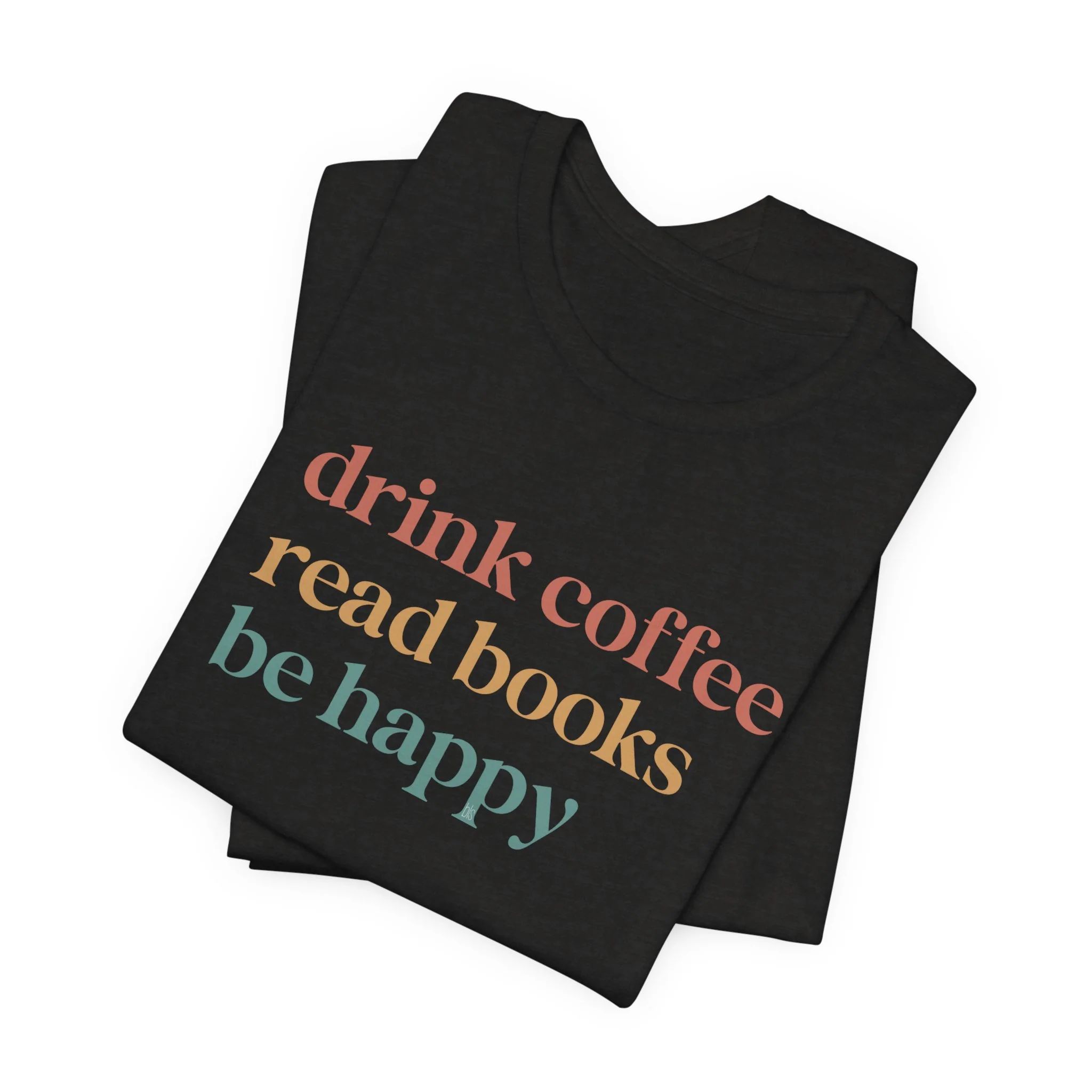 💙 Drink Coffee Read Books Be Happy Cozy T-Shirt - Image 5