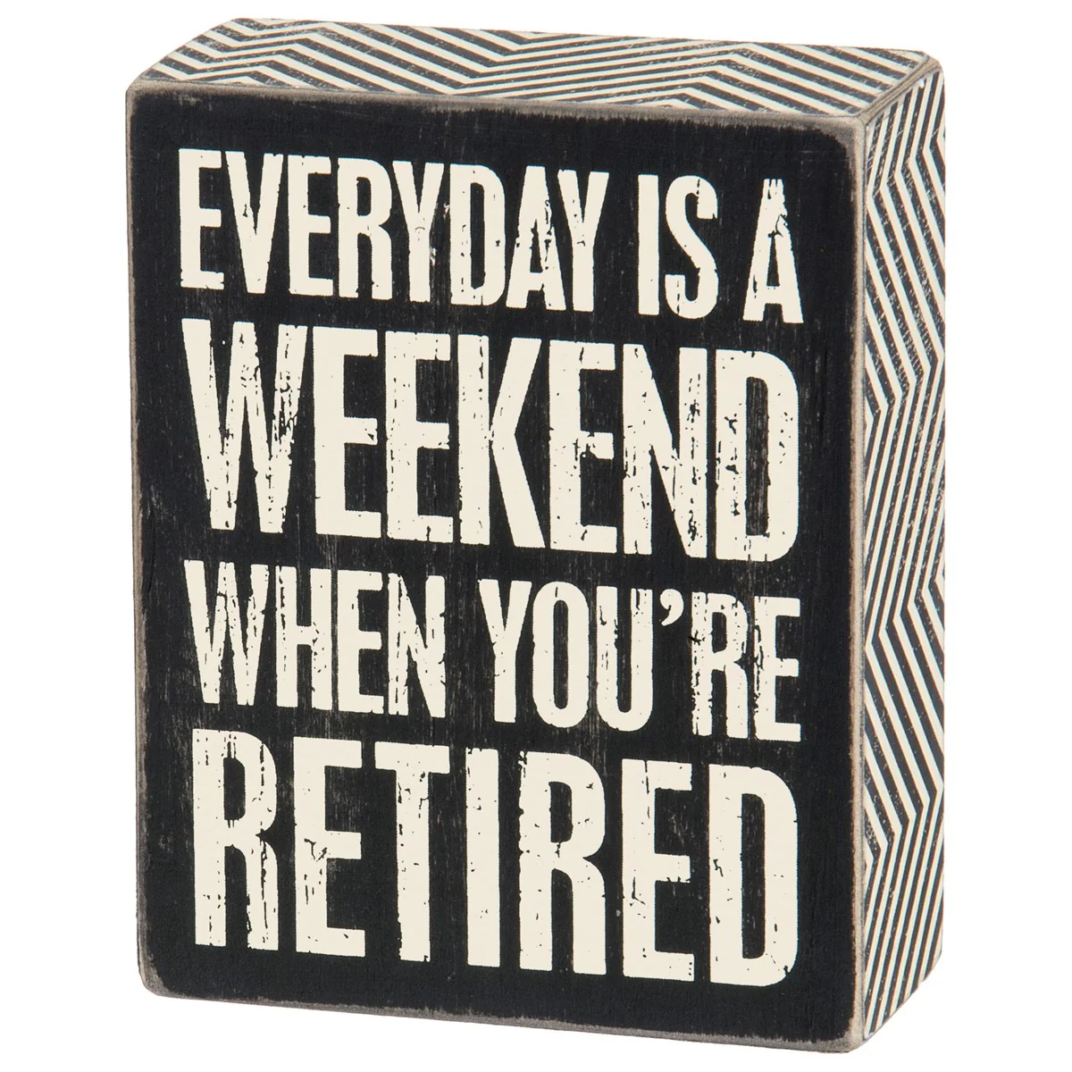 Everyday Is Weekend When You're Retired 5" Box Sign