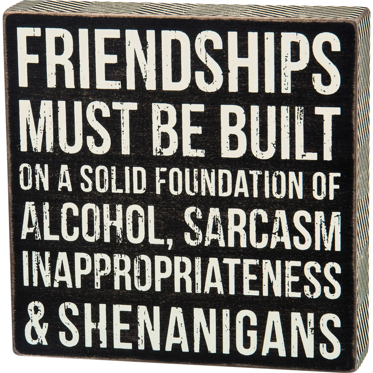 Friendships Must Be Built On A Solid Foundation 8" Wood Box Sign