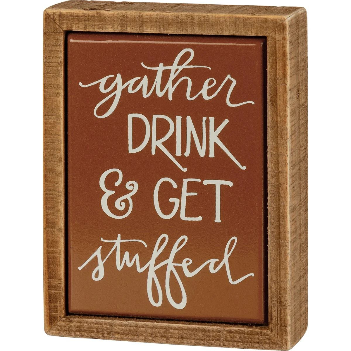 Gather Drink & Get Stuffed Mini Thanksgiving Box Sign