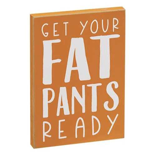Get Your Fat Pants Ready 5" Wooden Block Sign - Image 2