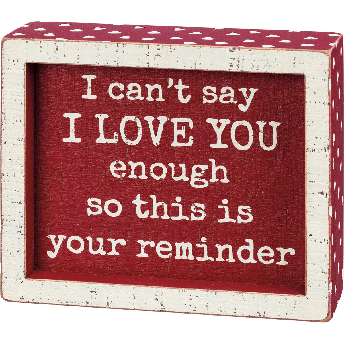 💙 I Can't Say I Love You Enough This Is Your Reminder Small Box Sign