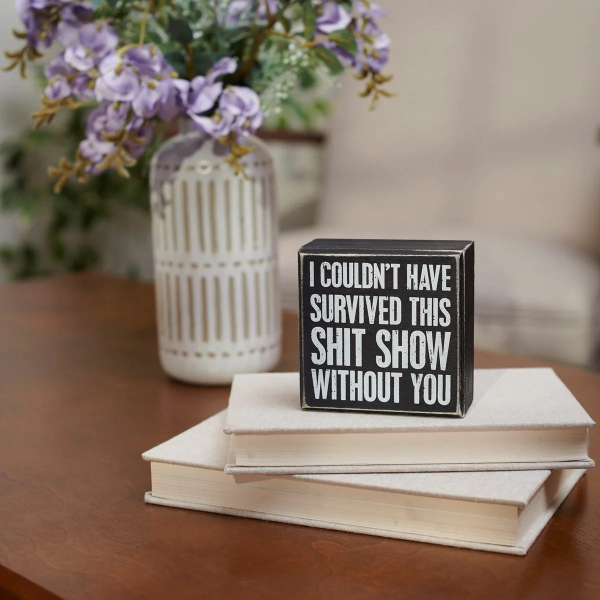 I Couldn't Have Survived This Without You 4" Mini Box Sign - Image 2