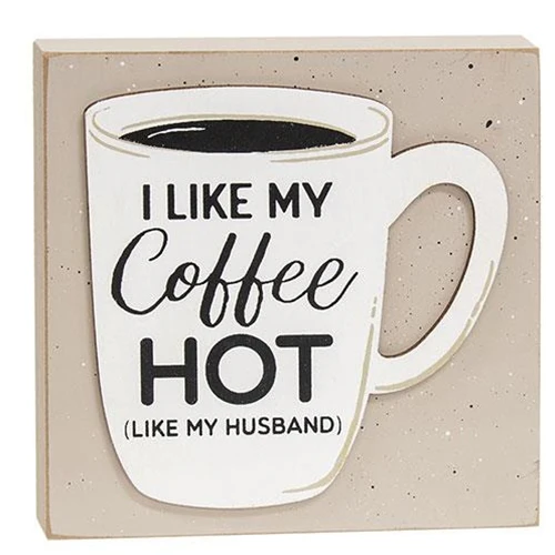 π I Like My Coffee Hot Like My Husband 6" Layered Block Sign
