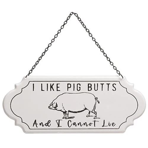 ๐ I Like Pig Butts And I Cannot Lie Metal Hanging Sign