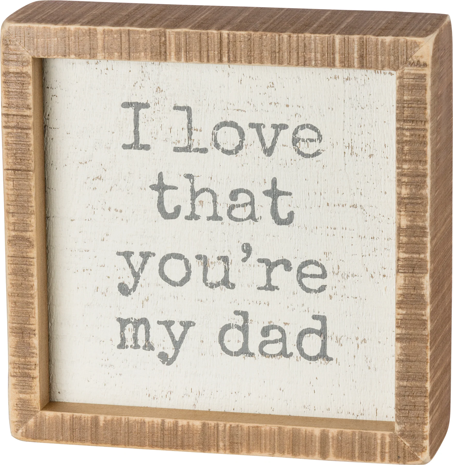 I Love That You're My Dad Small Insert Box Sign - Image 2