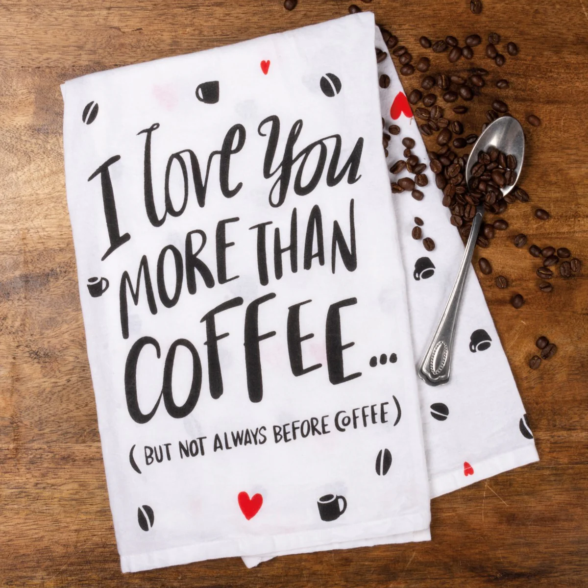 I Love You But Not Always Before Coffee Kitchen Towel