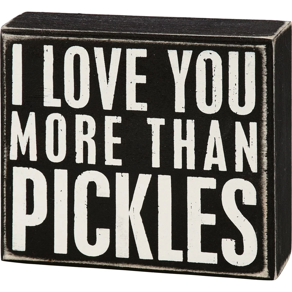 DAY 9 💗 14 DAYS OF LOVE 💗 I Love You More Than Pickles Small Box Sign