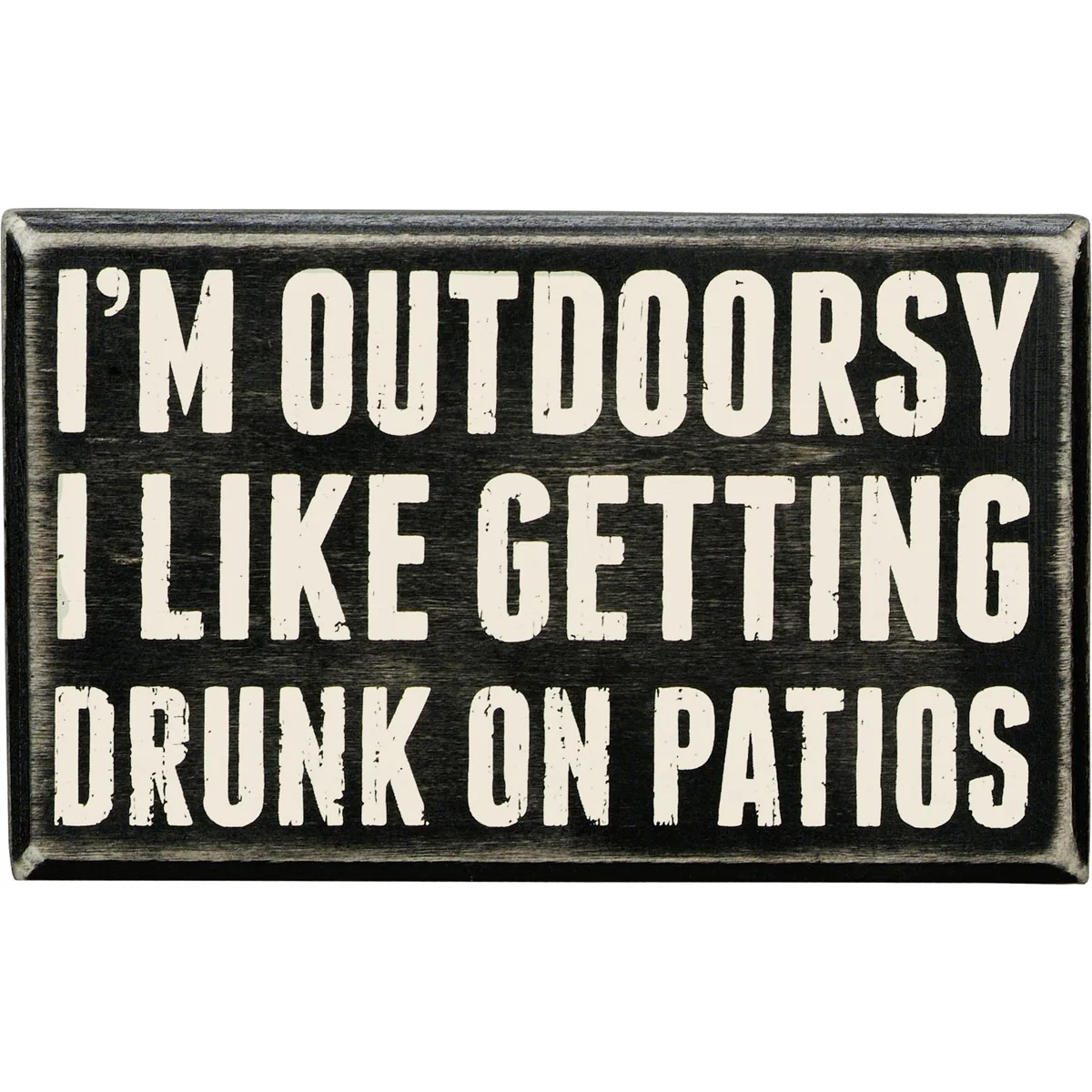 I'm Outdoorsy I Like Getting Drunk on Patios Small Box Sign