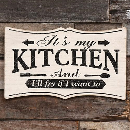 It's My Kitchen and I'll Fry If I Want To Sign