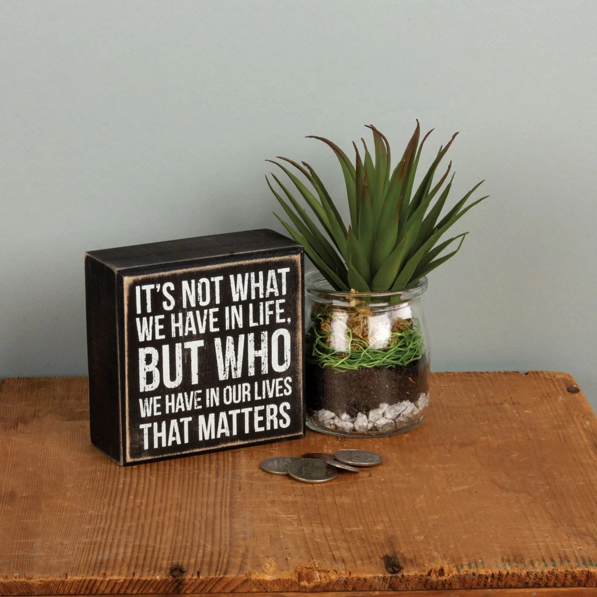 ๐ It's Not What We Have But Who We Have 4" Small Box Sign - Image 2