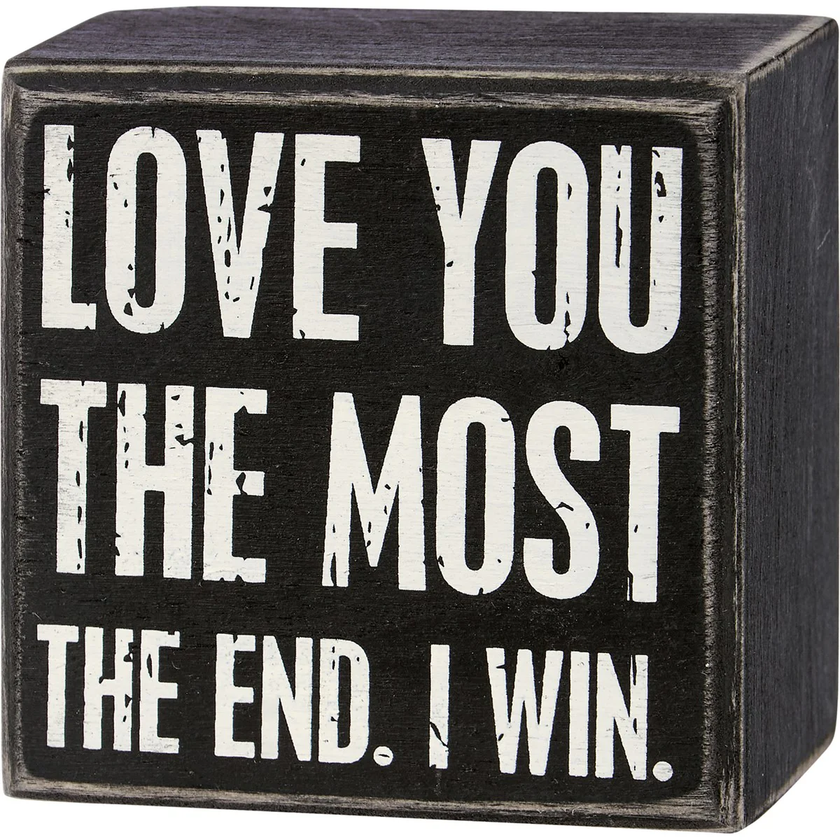 ๐ Love You The Most The End I Win 3" Mini Box Sign