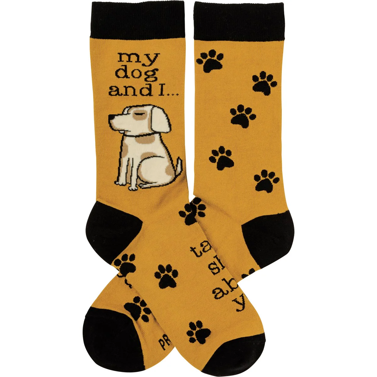 My Dog And I Talk About You Socks