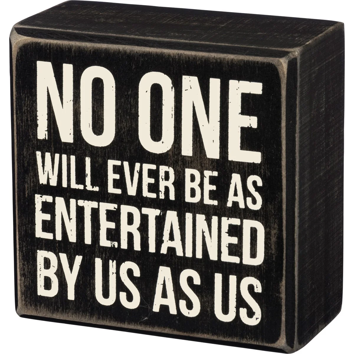 ๐ No One Will Be As Entertained By Us As Us 3.5" Mini Box Sign