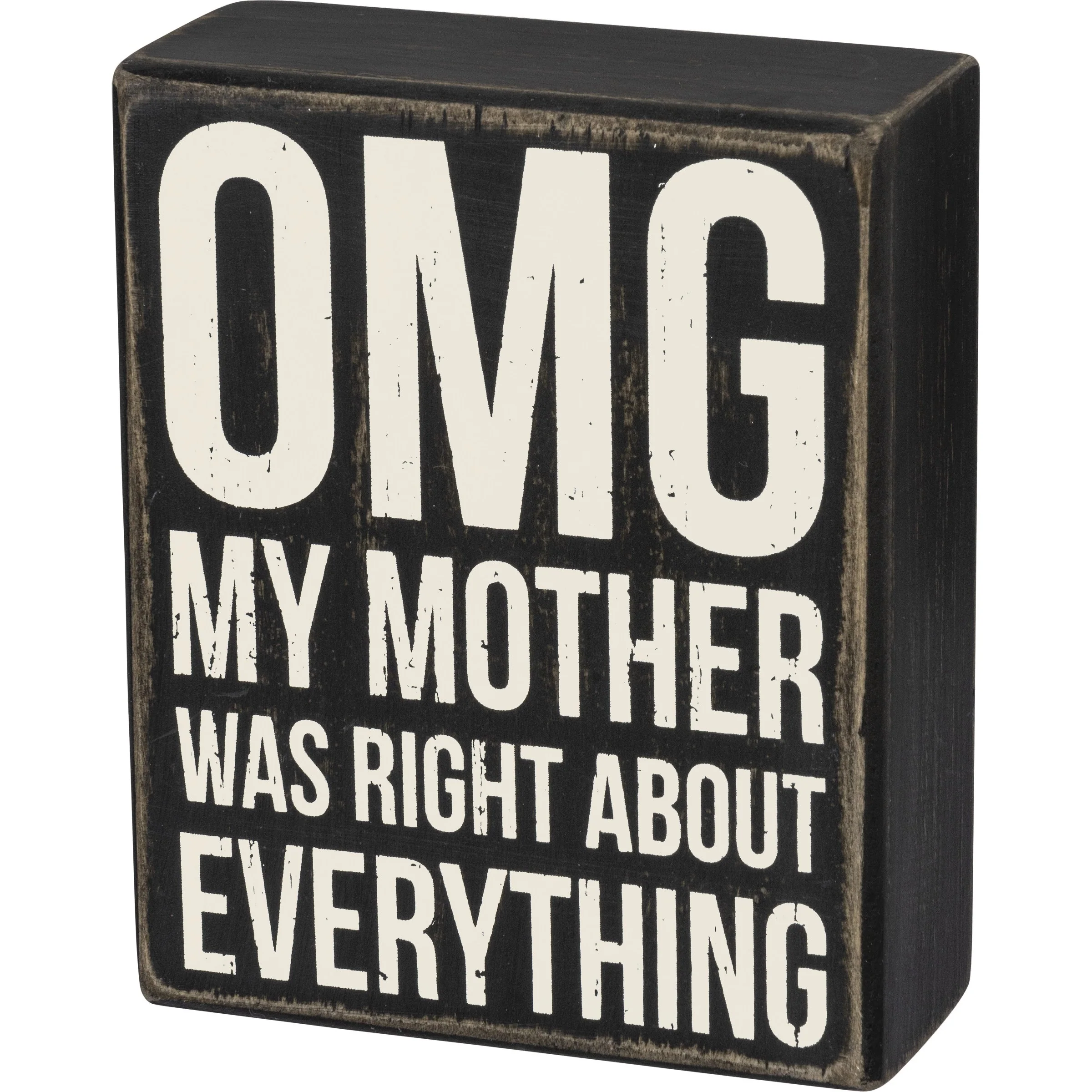 OMG My Mother Was Right About Everything Box Sign