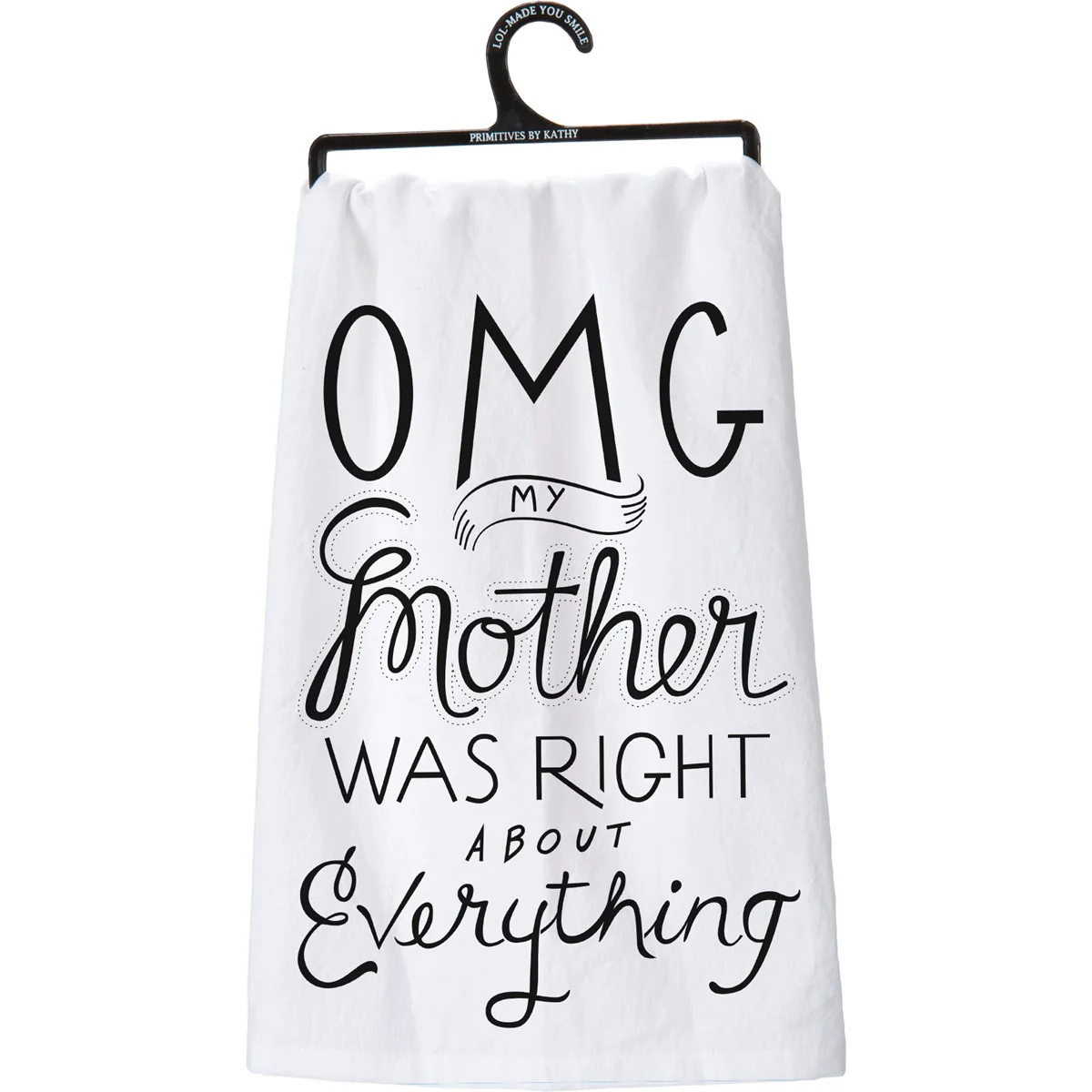 ๐ OMG My Mother Was Right About Everything White Kitchen Towel