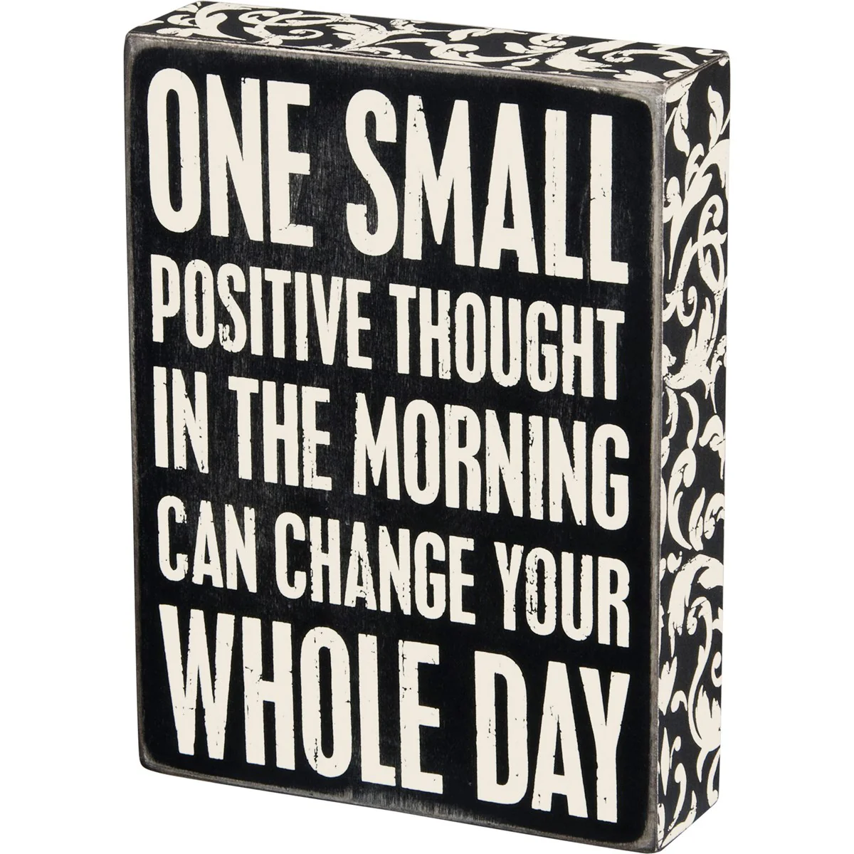 ๐ One Small Positive Thought Can Change Your Whole Day 8" Box Sign