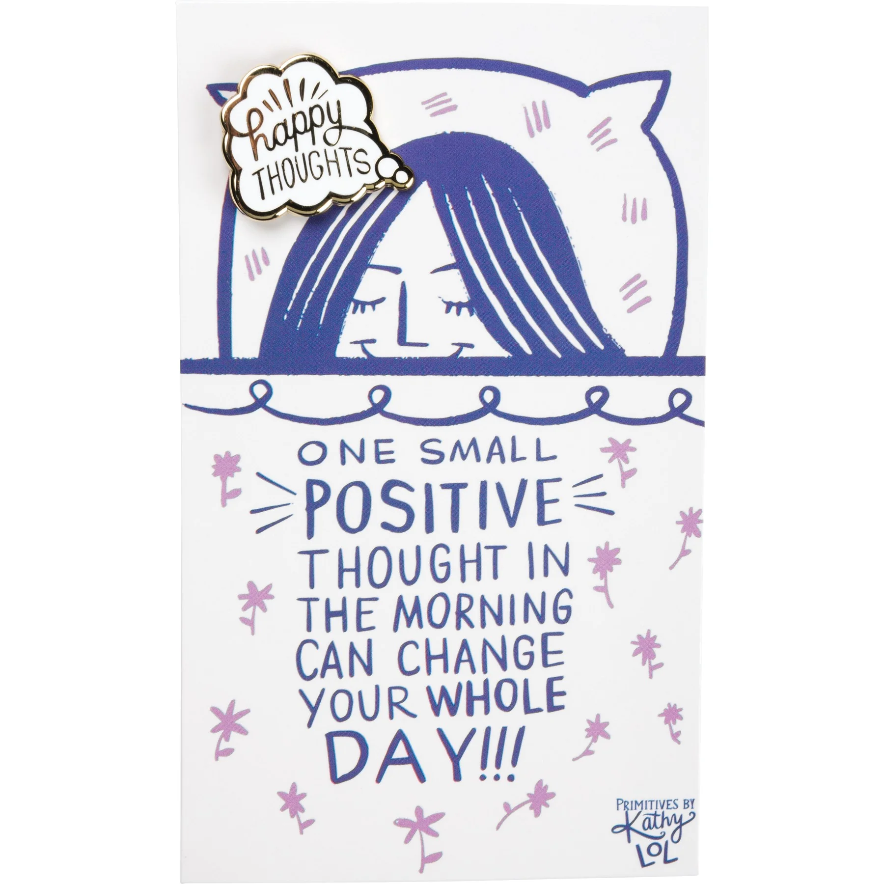 ๐ One Small Positive Thought Can Change Your Whole Day Enamel Pin