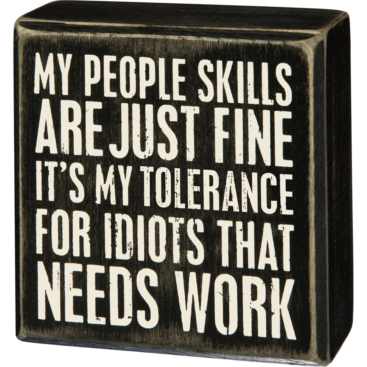 People Skills Are Fine Tolerance For Idiots Needs Work Small Box Sign