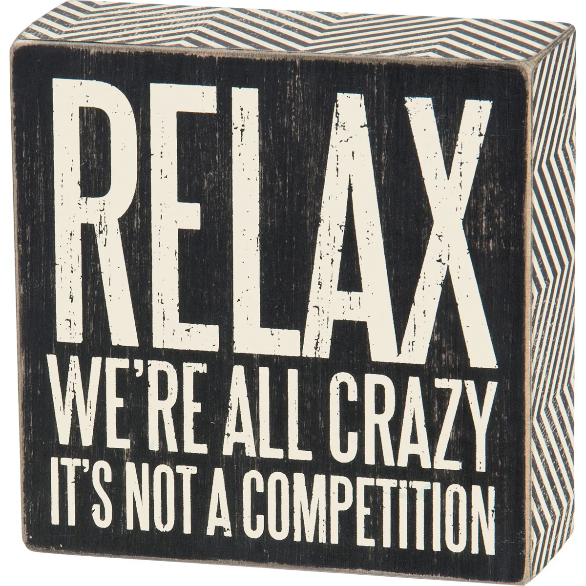 Relax We're All Crazy It's Not a Competition 5" Box Sign