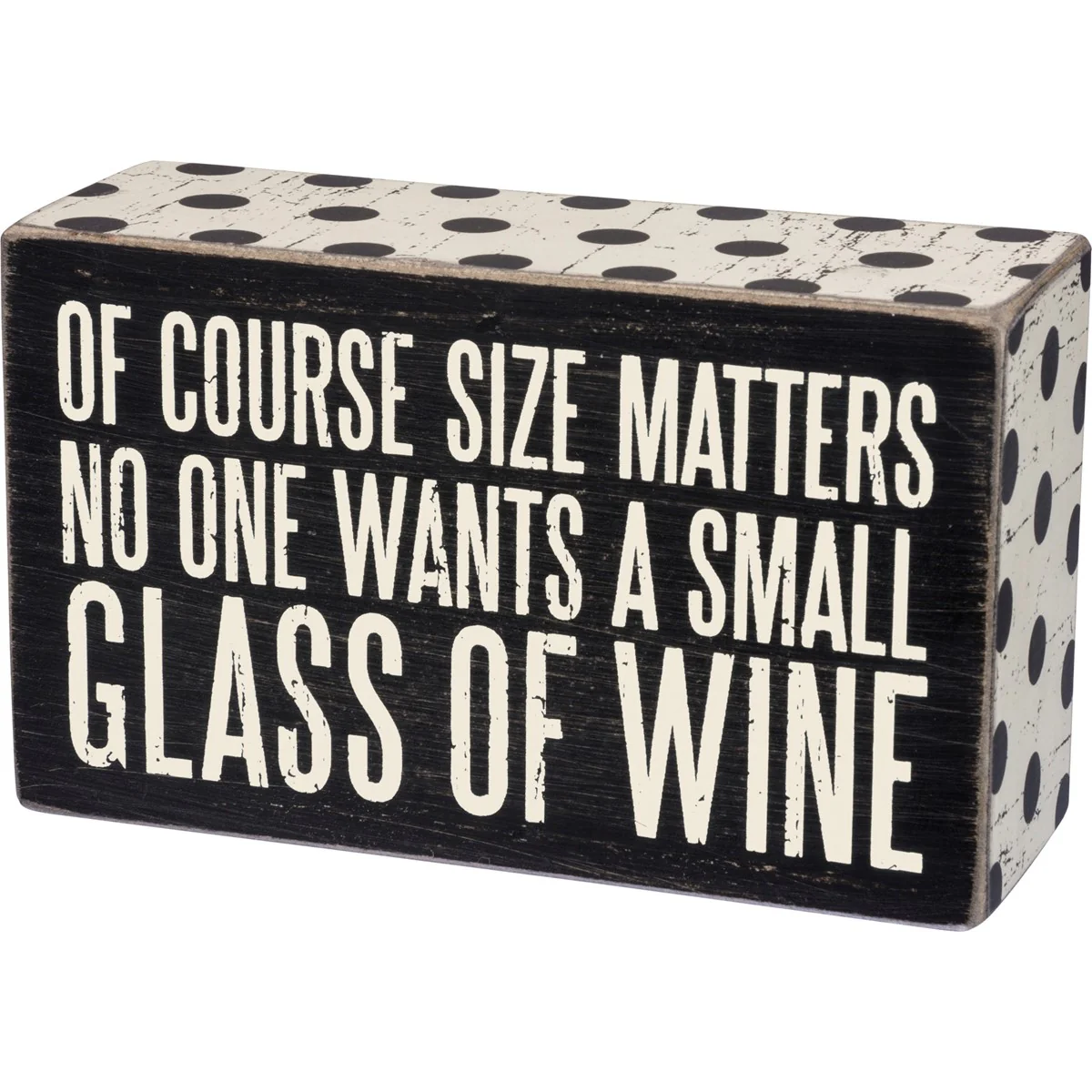 Size Matters No One Wants a Small Glass of Wine Small Box Sign