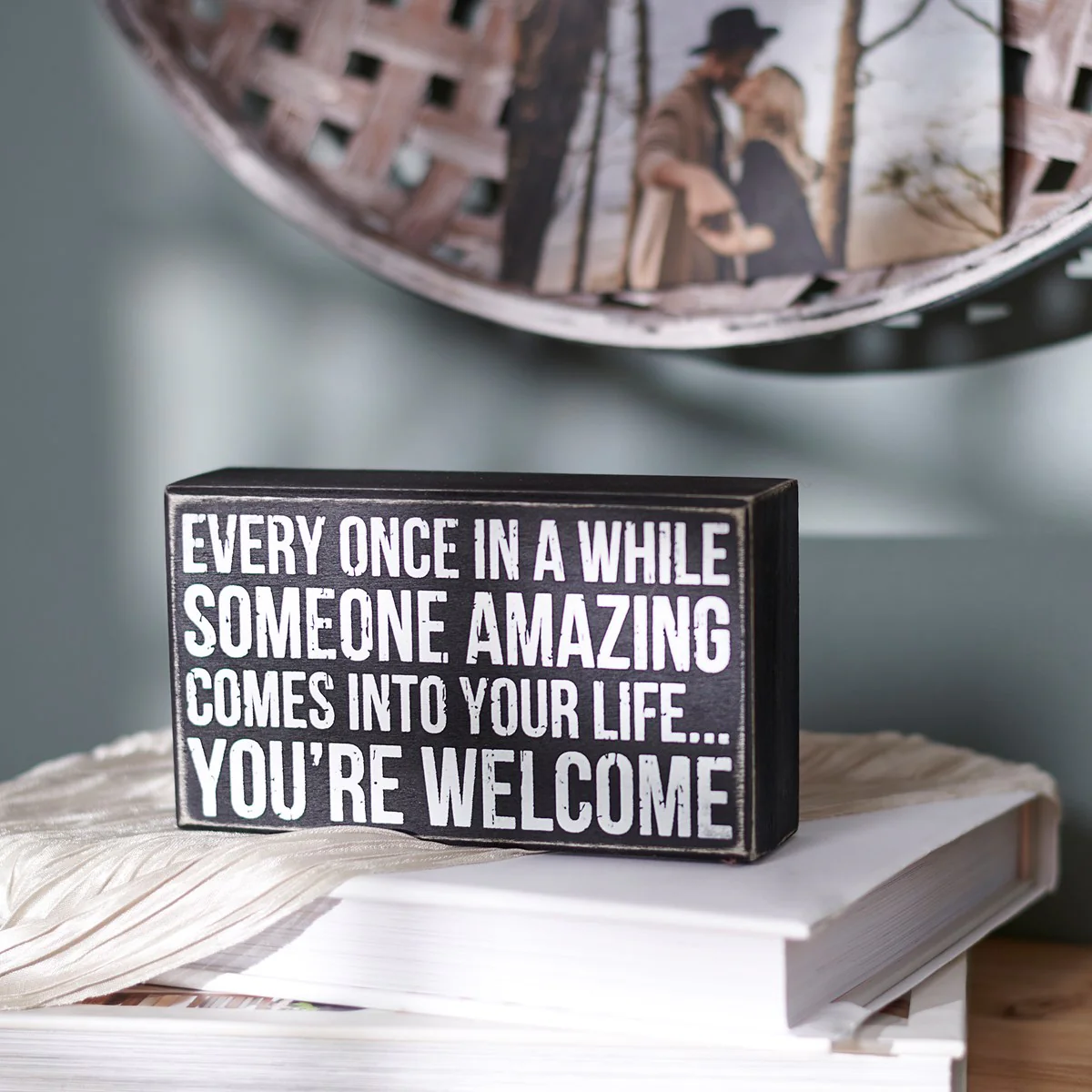 Someone Amazing Comes In Your Life... You're Welcome 6" Box Sign - Image 2