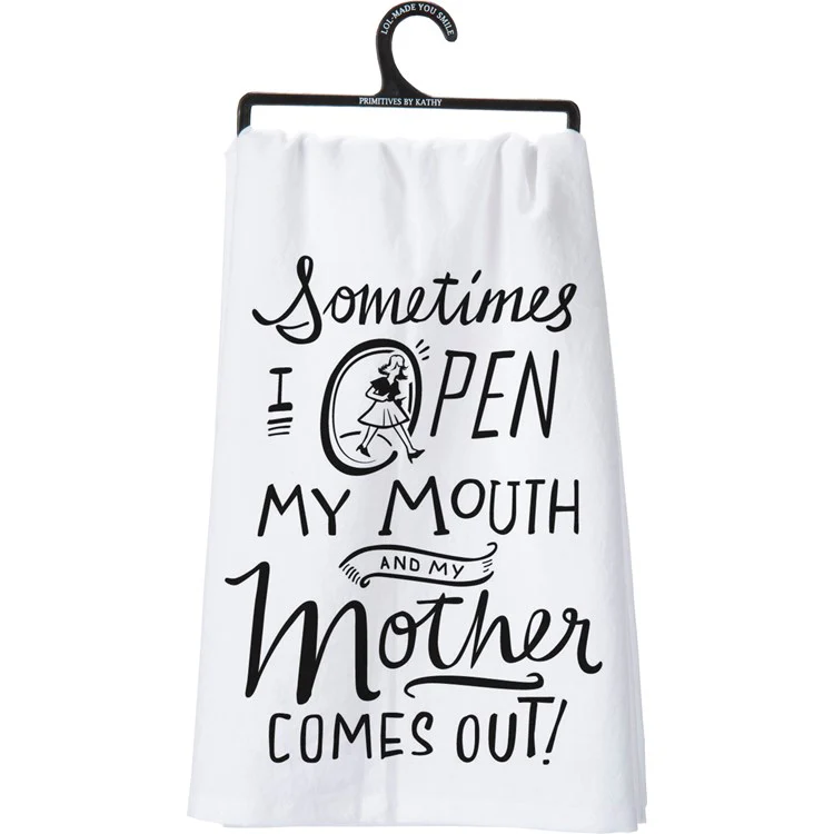 💙 Sometimes I Open My Mouth and My Mother Comes Out Kitchen Towel