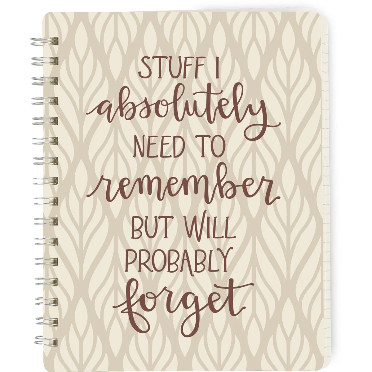 Stuff I Need to Remember But Will Forget Spiral Notebook