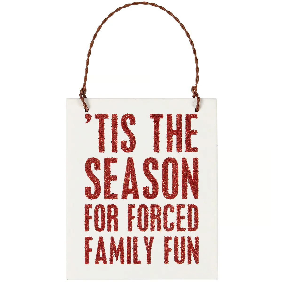 Tis The Season For Forced Family Fun Ornament