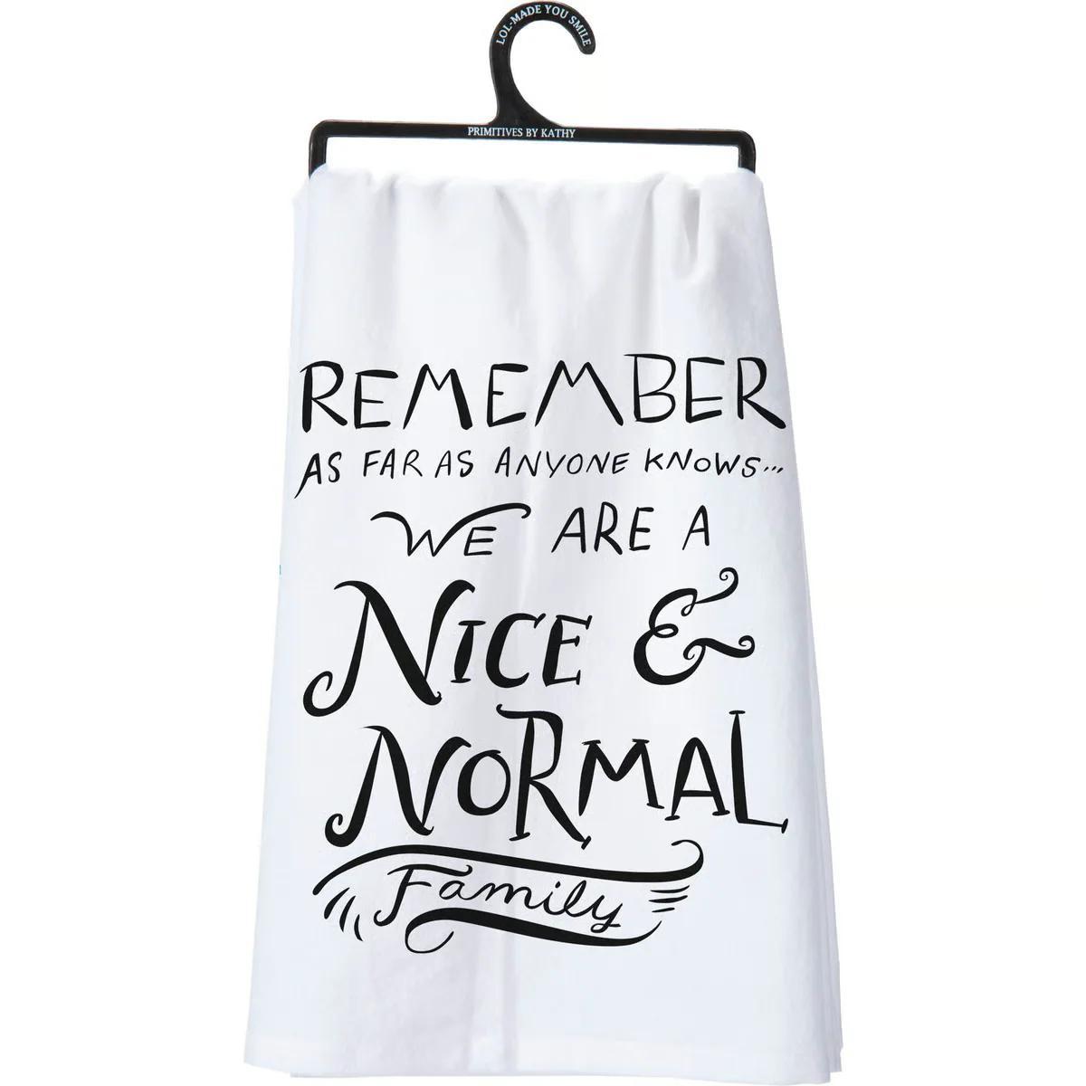 We Are a Nice & Normal Family Kitchen Towel