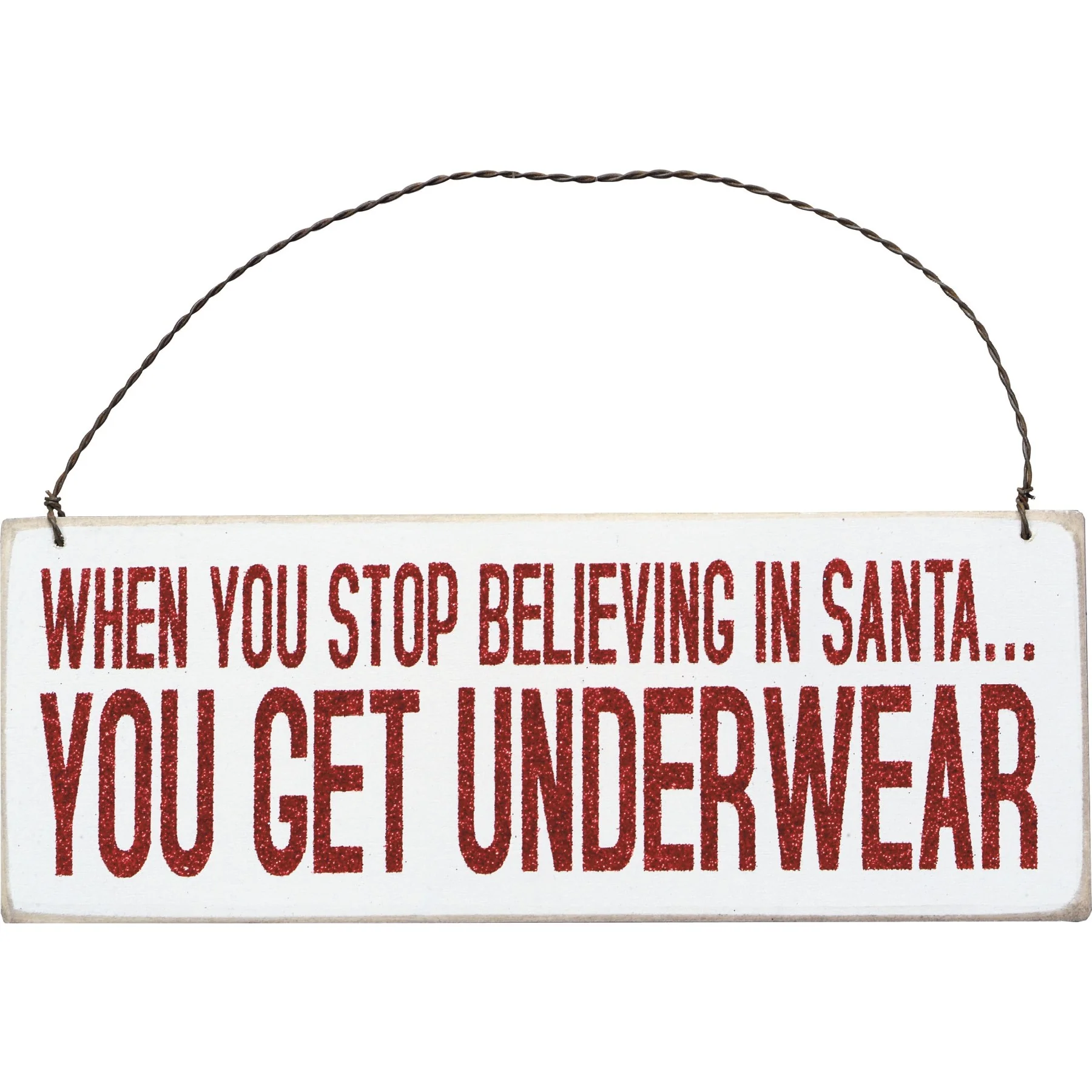 💙 When You Stop Believing in Santa You Get Underwear Small Sign