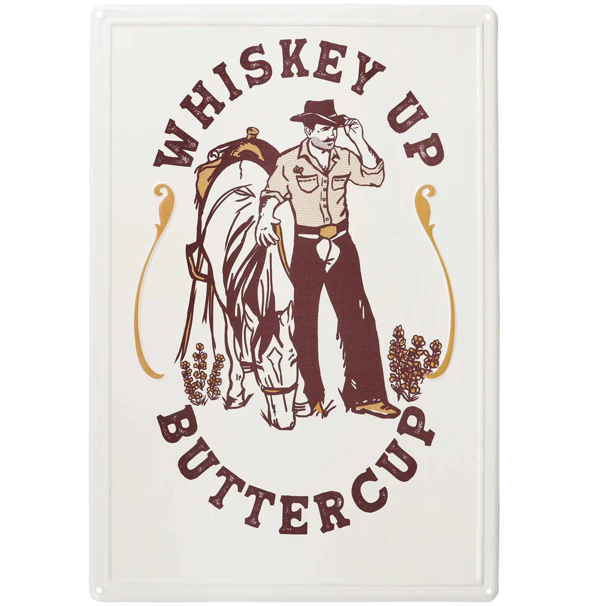 Whiskey Up Buttercup 20" Metal Sign