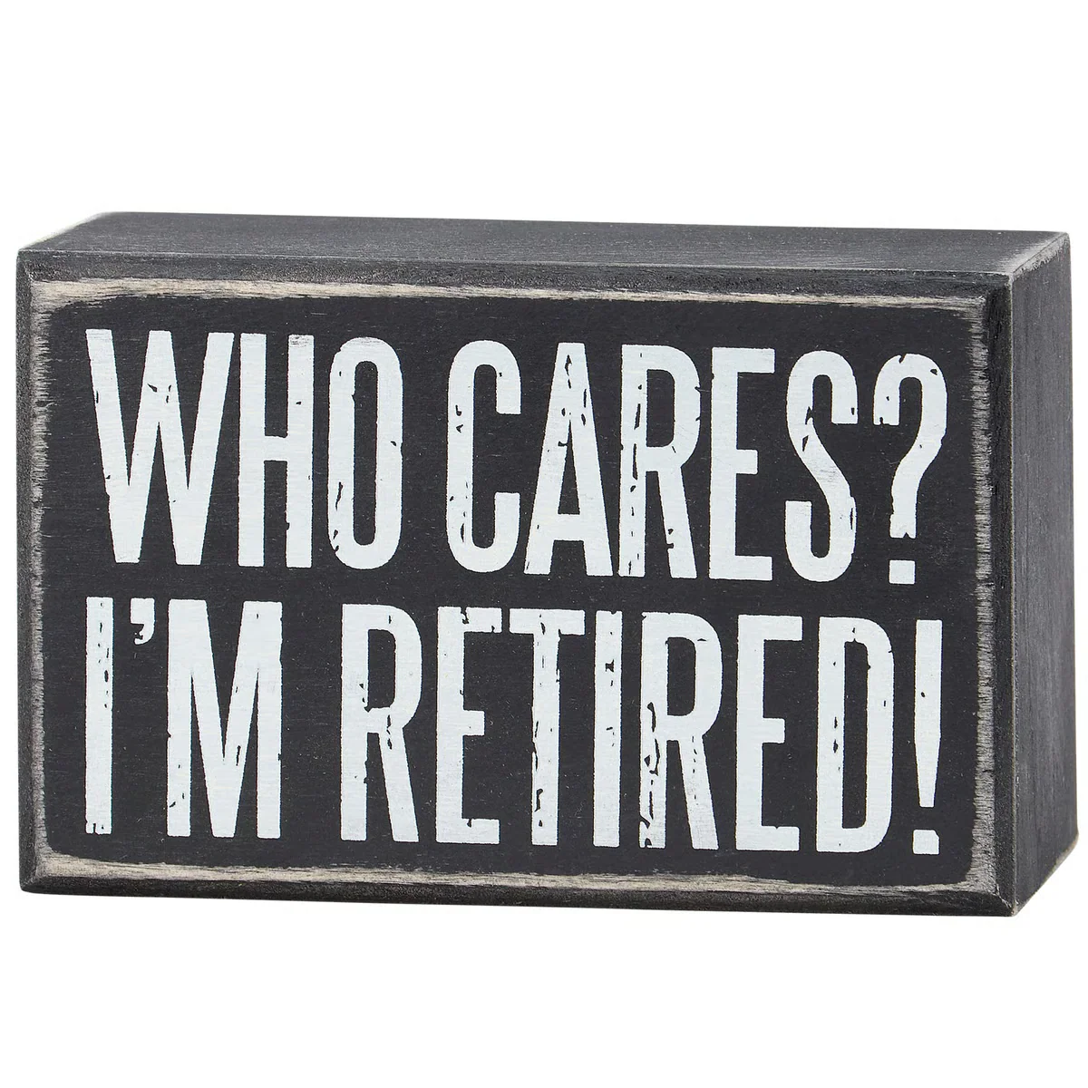 Who Cares I'm Retired Mini Box Sign