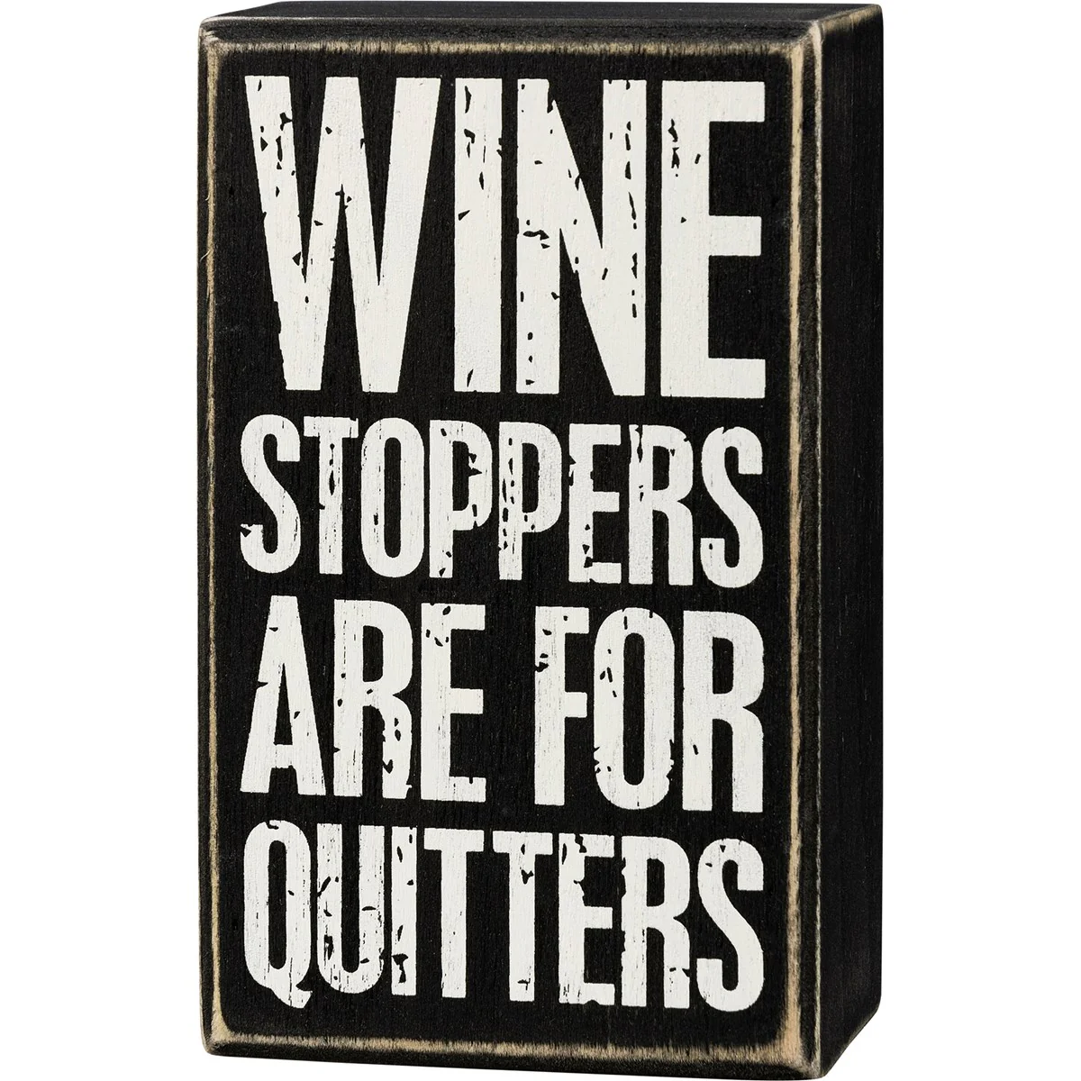 Wine Stoppers Are For Quitters 5" Box Sign
