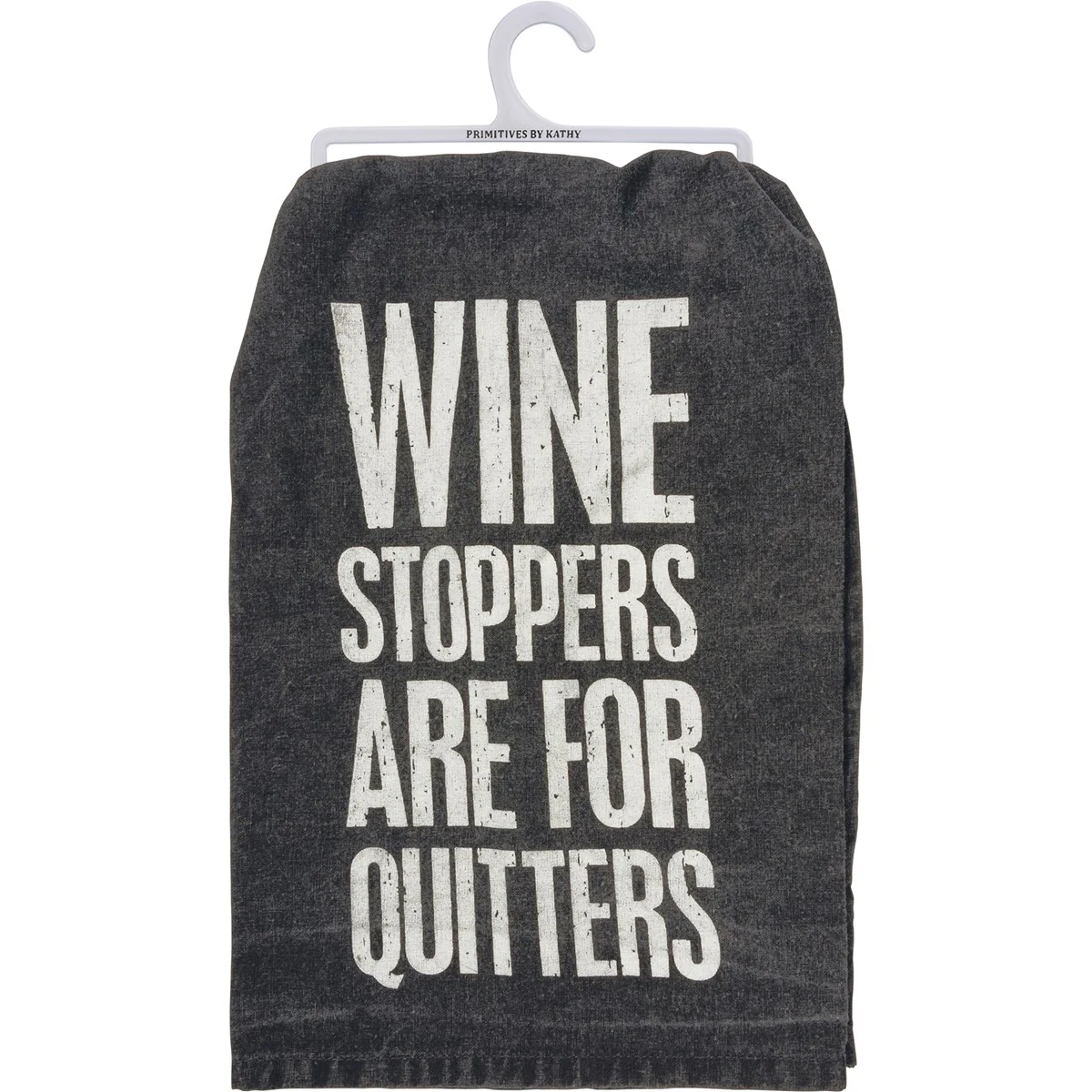 Wine Stoppers Are For Quitters Kitchen Towel