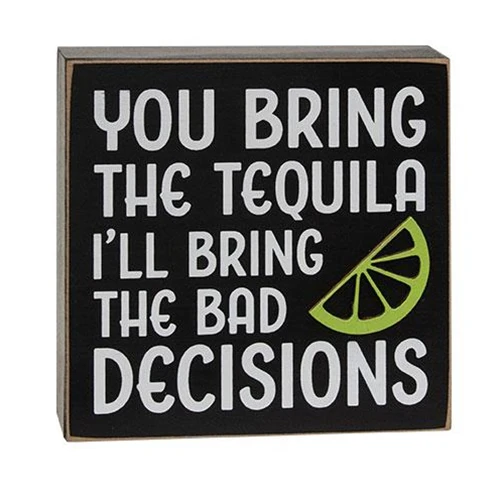 You Bring the Tequila I'll Bring the Bad Decisions 6" Box Sign - Image 2