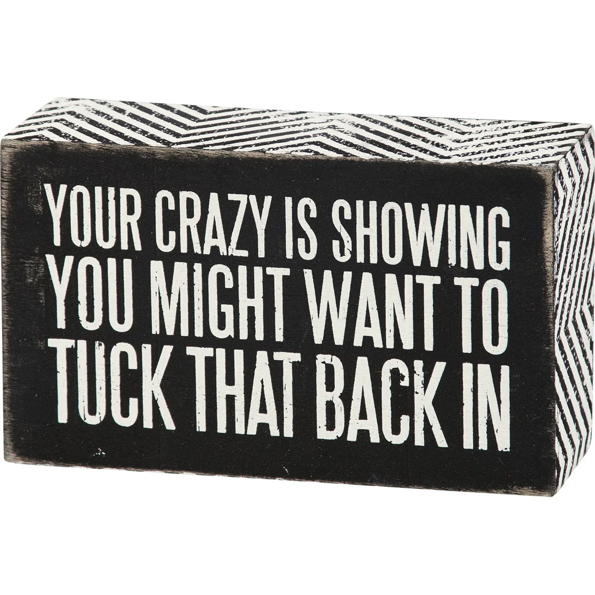 💙 Your Crazy Is Showing Tuck That Back In Small Box Sign
